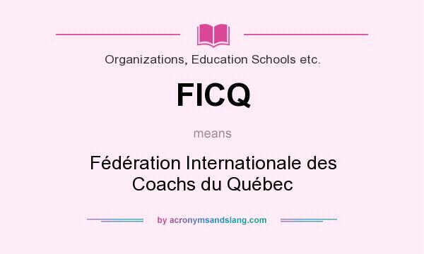 What does FICQ mean? It stands for Fédération Internationale des Coachs du Québec