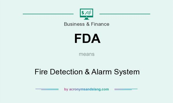 What does FDA mean? It stands for Fire Detection & Alarm System