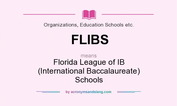 What does FLIBS mean? It stands for Florida League of IB (International Baccalaureate) Schools