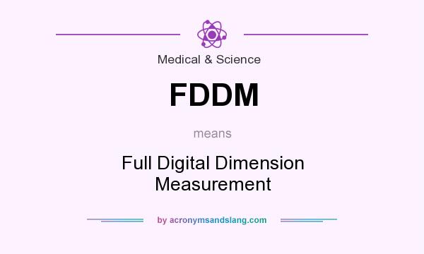 What does FDDM mean? It stands for Full Digital Dimension Measurement