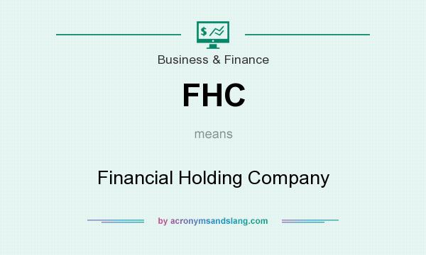 What does FHC mean? It stands for Financial Holding Company