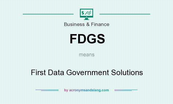 What does FDGS mean? It stands for First Data Government Solutions