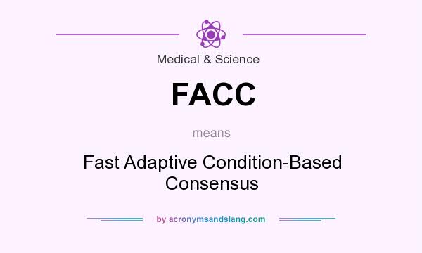 What does FACC mean? It stands for Fast Adaptive Condition-Based Consensus
