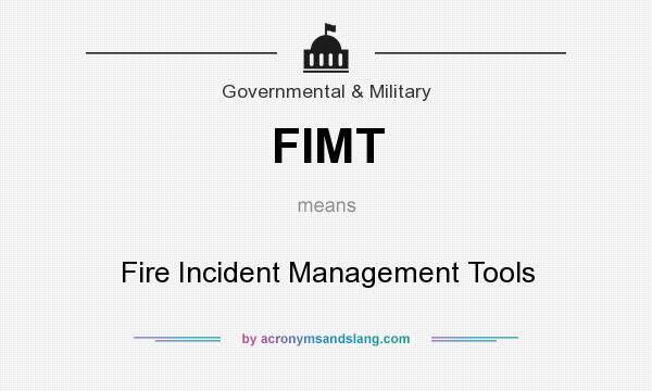 What does FIMT mean? It stands for Fire Incident Management Tools
