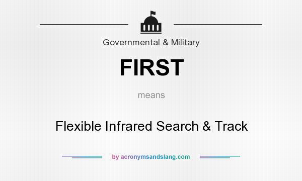 What does FIRST mean? It stands for Flexible Infrared Search & Track