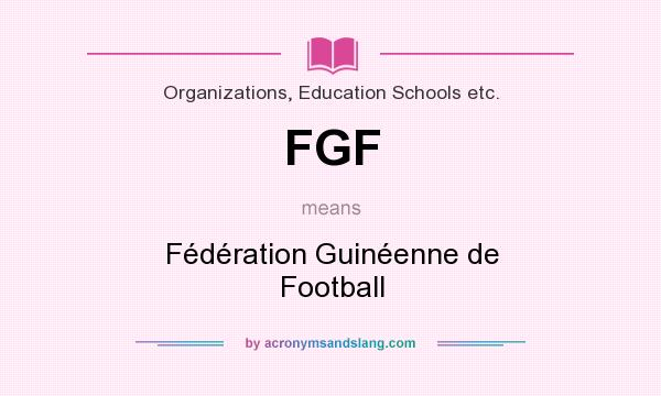 What does FGF mean? It stands for Fédération Guinéenne de Football