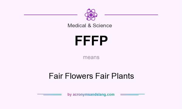 What does FFFP mean? It stands for Fair Flowers Fair Plants