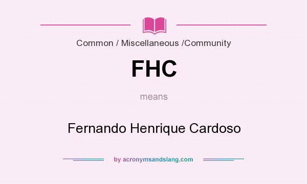 What does FHC mean? It stands for Fernando Henrique Cardoso