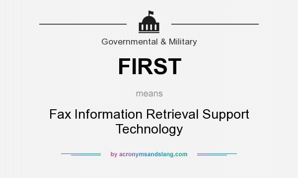 What does FIRST mean? It stands for Fax Information Retrieval Support Technology