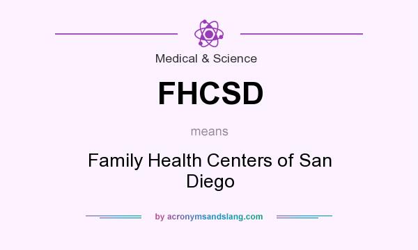 What does FHCSD mean? It stands for Family Health Centers of San Diego