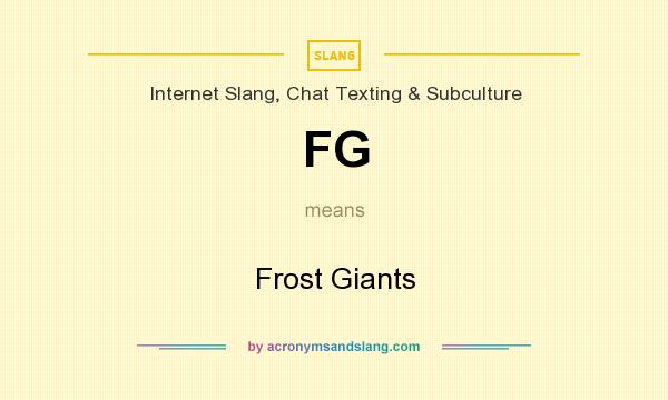 What does FG mean? It stands for Frost Giants