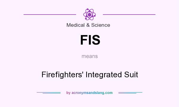 What does FIS mean? It stands for Firefighters` Integrated Suit