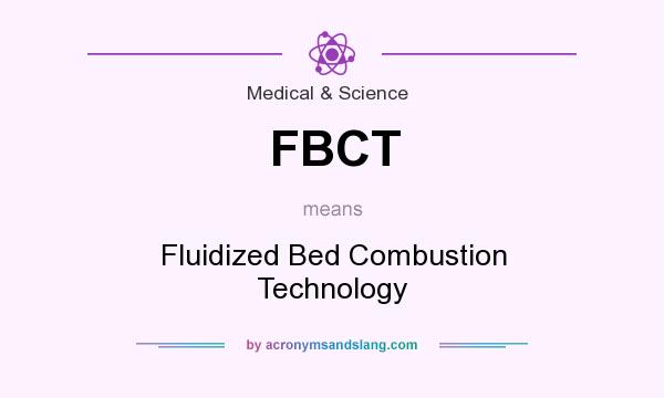 What does FBCT mean? It stands for Fluidized Bed Combustion Technology