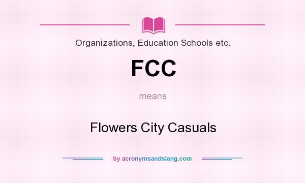 What does FCC mean? It stands for Flowers City Casuals