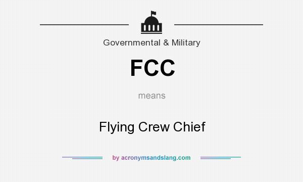 What does FCC mean? It stands for Flying Crew Chief