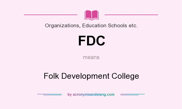 What does FDC mean? It stands for Folk Development College