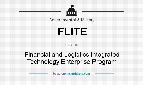 What does FLITE mean? It stands for Financial and Logistics Integrated Technology Enterprise Program