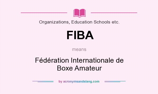 What does FIBA mean? It stands for Fédération Internationale de Boxe Amateur