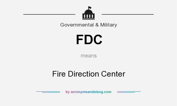What does FDC mean? It stands for Fire Direction Center