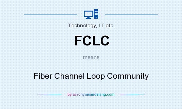 What does FCLC mean? It stands for Fiber Channel Loop Community
