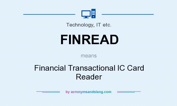 What does FINREAD mean? It stands for Financial Transactional IC Card Reader