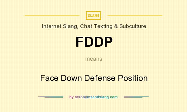 What does FDDP mean? It stands for Face Down Defense Position