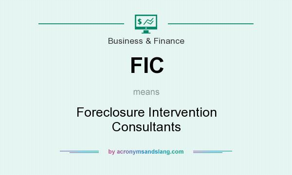 What does FIC mean? It stands for Foreclosure Intervention Consultants