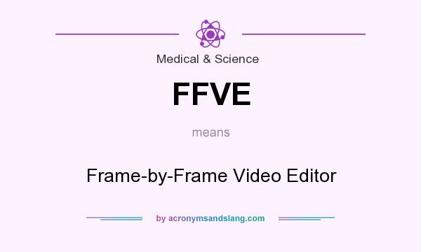 What does FFVE mean? It stands for Frame-by-Frame Video Editor