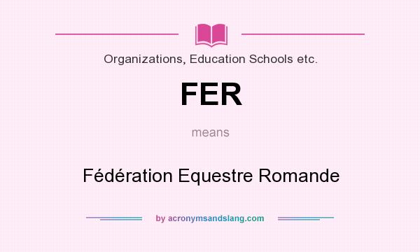 What does FER mean? It stands for Fédération Equestre Romande