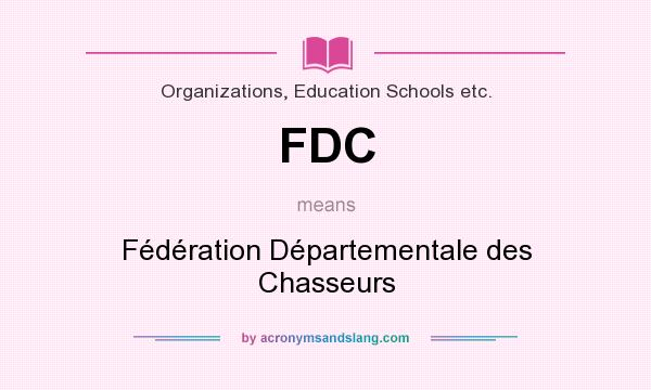 What does FDC mean? It stands for Fédération Départementale des Chasseurs