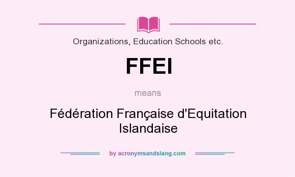 What does FFEI mean? It stands for Fédération Française d`Equitation Islandaise