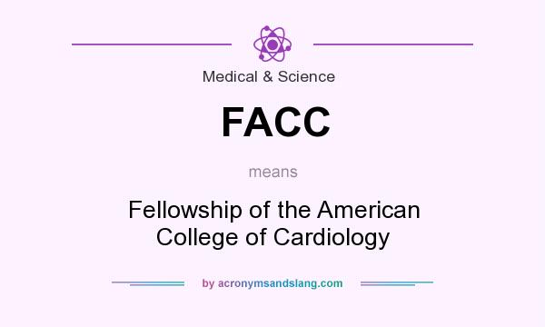 What does FACC mean? It stands for Fellowship of the American College of Cardiology