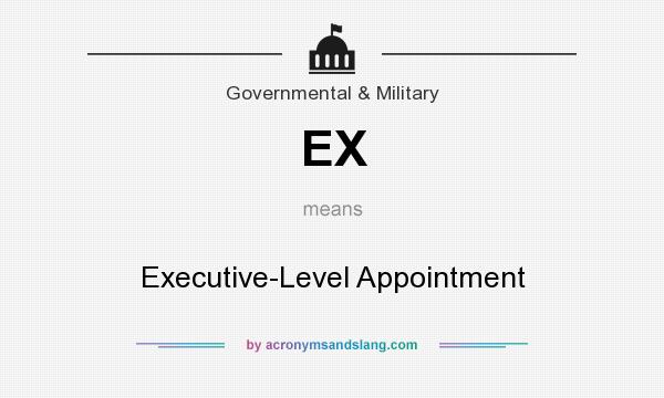 What does EX mean? It stands for Executive-Level Appointment