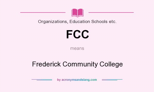 What does FCC mean? It stands for Frederick Community College
