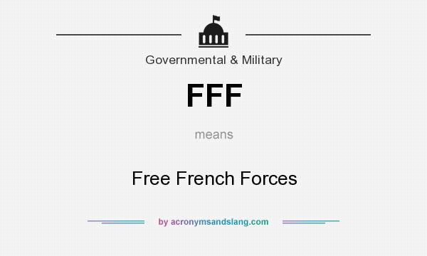 What does FFF mean? It stands for Free French Forces
