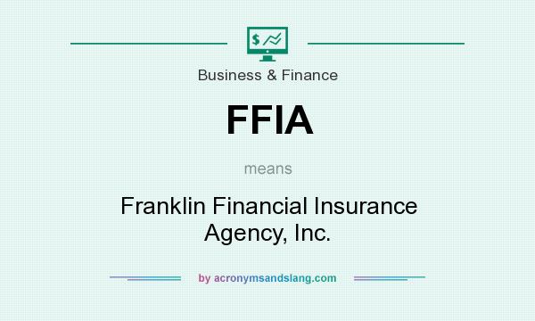 What does FFIA mean? It stands for Franklin Financial Insurance Agency, Inc.