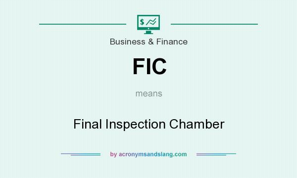 What does FIC mean? It stands for Final Inspection Chamber