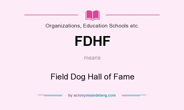 What does FDHF mean? It stands for Field Dog Hall of Fame