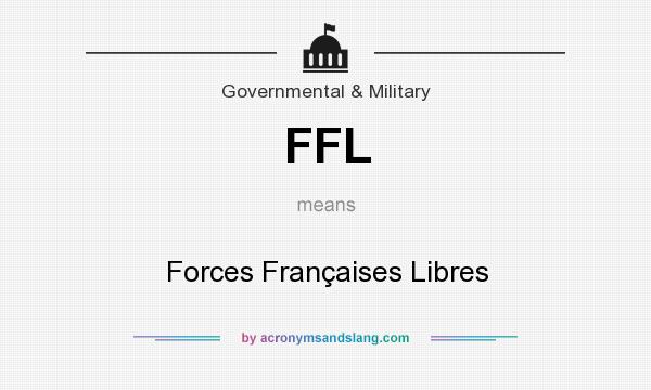 What does FFL mean? It stands for Forces Françaises Libres