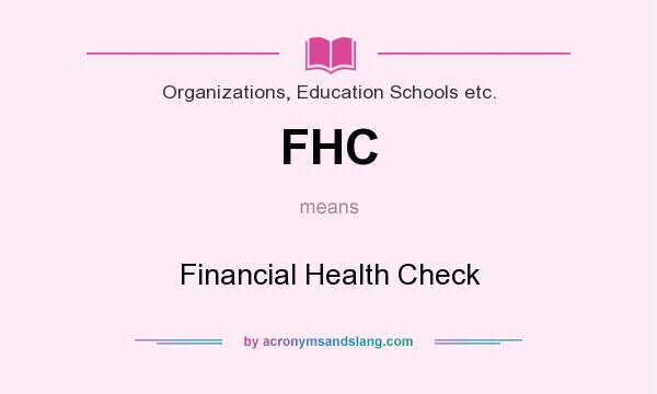 What does FHC mean? It stands for Financial Health Check