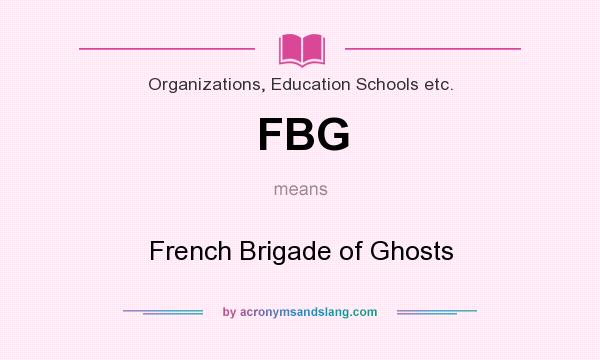 What does FBG mean? It stands for French Brigade of Ghosts