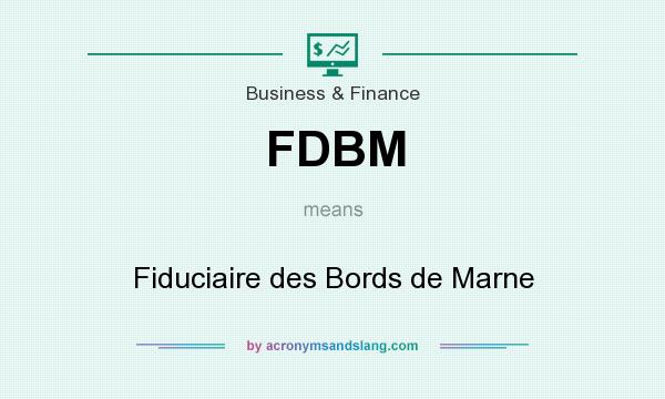 What does FDBM mean? It stands for Fiduciaire des Bords de Marne
