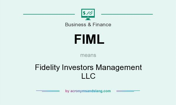 What does FIML mean? It stands for Fidelity Investors Management LLC