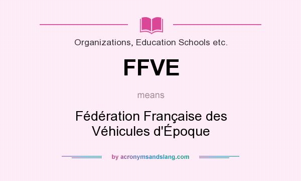What does FFVE mean? It stands for Fédération Française des Véhicules d`Époque