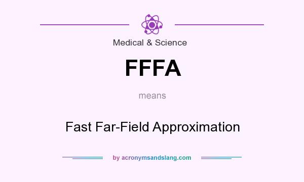 What does FFFA mean? It stands for Fast Far-Field Approximation