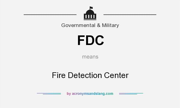 What does FDC mean? It stands for Fire Detection Center