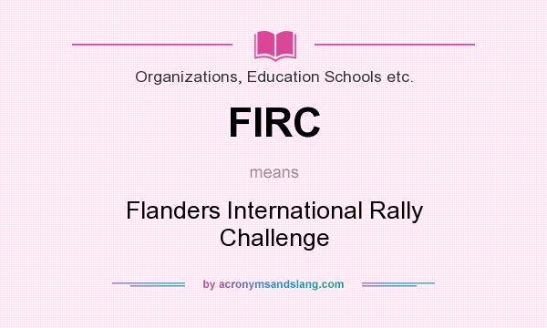 What does FIRC mean? It stands for Flanders International Rally Challenge
