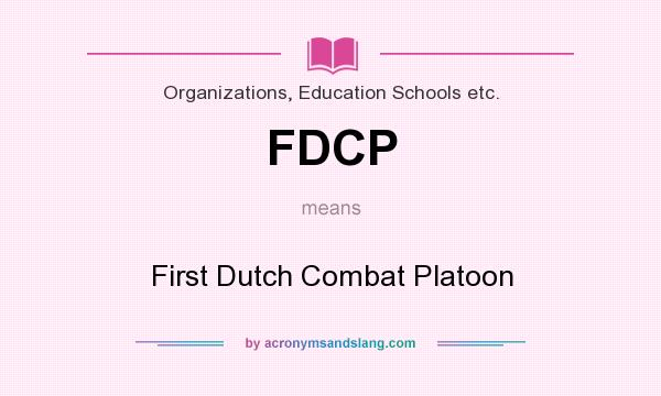 What does FDCP mean? It stands for First Dutch Combat Platoon