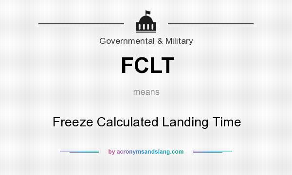 What does FCLT mean? It stands for Freeze Calculated Landing Time