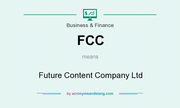 What does FCC mean? It stands for Future Content Company Ltd